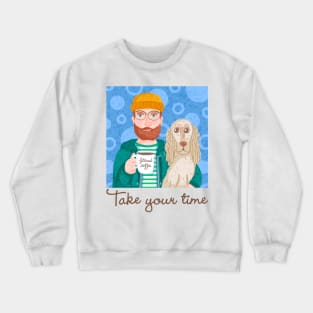 Take your time Crewneck Sweatshirt